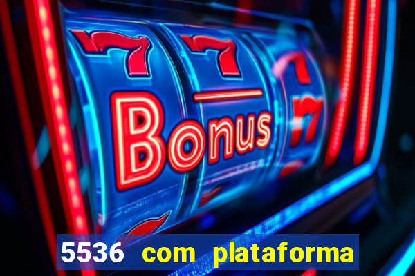 5536 com plataforma de jogos